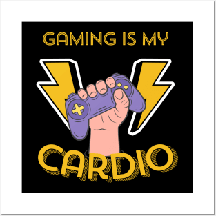 Gaming is My Cardio Posters and Art